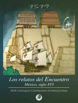 XXIX Coloquio Cervantino Internacional - Los relatos del Encuentro, México, siglo XVI pag. 1-6 XXIX Coloquio Cervantino Internacional - Los relatos del Encuentro, México, siglo XVI pag. 1-6