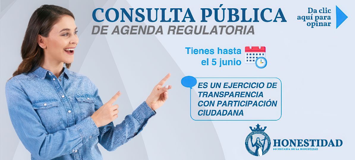 Consulta Pública de Agenda Regulatoria. Es un ejercicio de transparencia con participación ciudadana. Da click aquí para opinar. Tienes hasta el 5 de junio