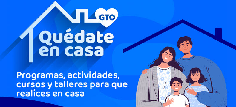 GTO Quedate en casa, programas, actividades, cursos y talleres para que realices en casa